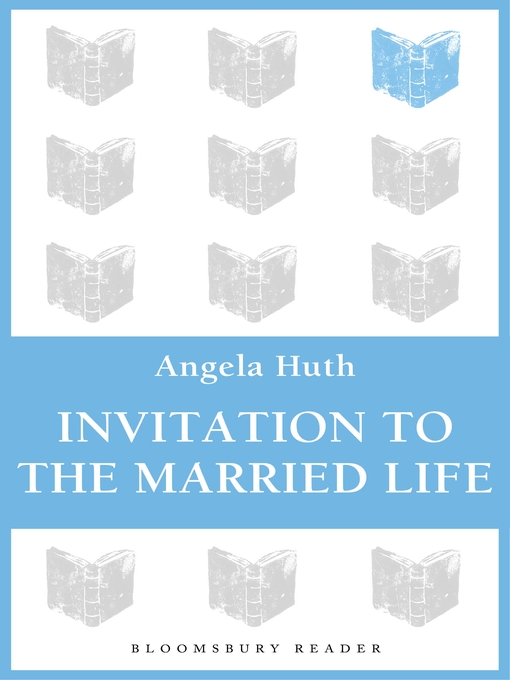 Title details for Invitation to the Married Life by Angela Huth - Available